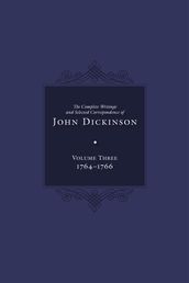 Complete Writings and Selected Correspondence of John Dickinson