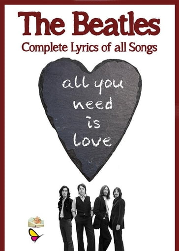 Complete lyrics of all songs - The Beatles edited by Michela Ferraro