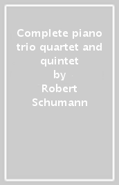 Complete piano trio quartet and quintet