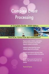 Complex Event Processing A Complete Guide - 2020 Edition