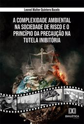 A Complexidade Ambiental na Sociedade de Risco e o Princípio da Precaução na Tutela Inibitória