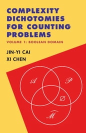 Complexity Dichotomies for Counting Problems: Volume 1, Boolean Domain