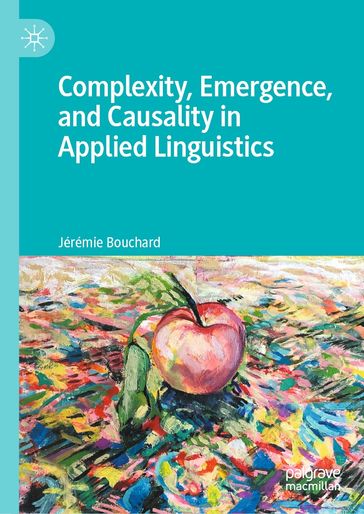 Complexity, Emergence, and Causality in Applied Linguistics - Jérémie Bouchard