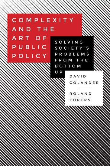 Complexity and the Art of Public Policy - David Colander - Roland Kupers