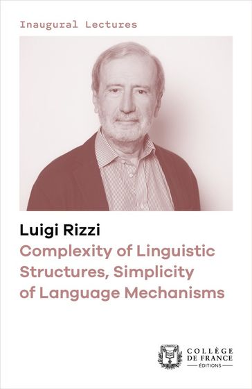 Complexity of Linguistic Structures, Simplicity of Language Mechanisms - Luigi Rizzi