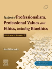 Complimentary Textbook of Professionalism, Professional Values and Ethics including Bioethics_1e - E-Book