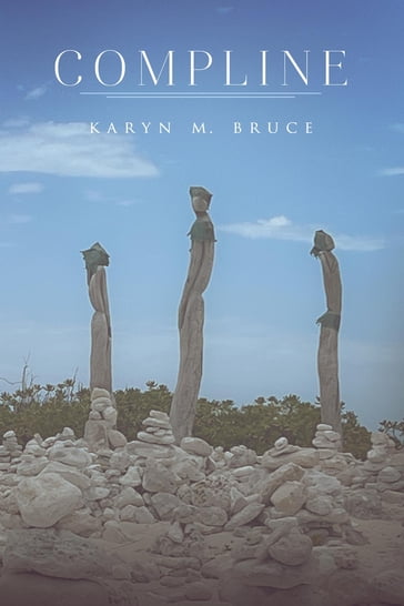 Compline - Karyn M. Bruce - TBD