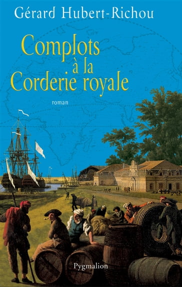 Complots à la Corderie royale - Gérard Hubert-Richou