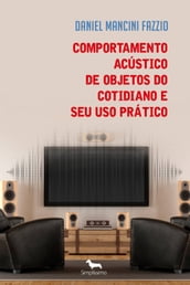 Comportamento Acústico de Objetos do Cotidiano e Seu Uso Prático