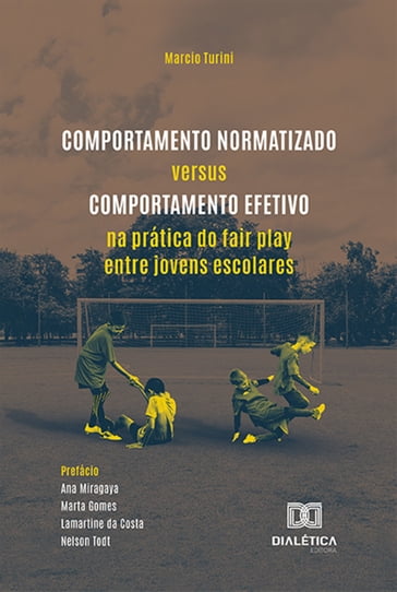 Comportamento Normatizado versus Comportamento Efetivo na prática do fair play entre jovens escolares - Marcio Turini