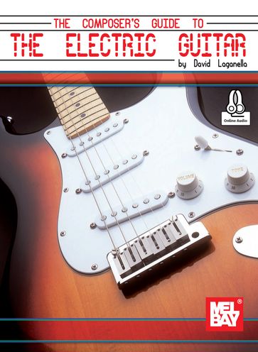 Composer's Guide to the Electric Guitar - DAVID LAGANELLA