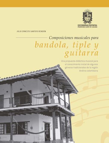 Composiciones musicales para bandiola, tiple y guitarra - Julio Ernesto Santoyo Rendón