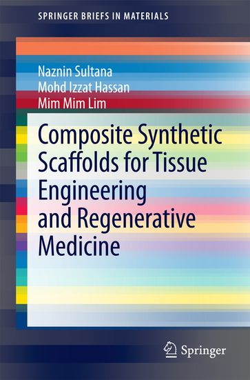 Composite Synthetic Scaffolds for Tissue Engineering and Regenerative Medicine - naznin sultana - Mohd Izzat Hassan - Mim Mim Lim