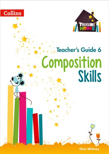 Composition Skills Teacher's Guide 6 (Treasure House) - Chris Whitney