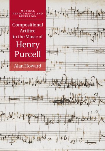 Compositional Artifice in the Music of Henry Purcell - Alan Howard