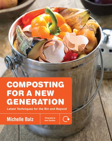 Composting for a New Generation - Michelle Balz - Anna Stockton