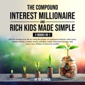 Compound Interest Millionaire and Rich Kids Made Simple 2-Books-in-1, The