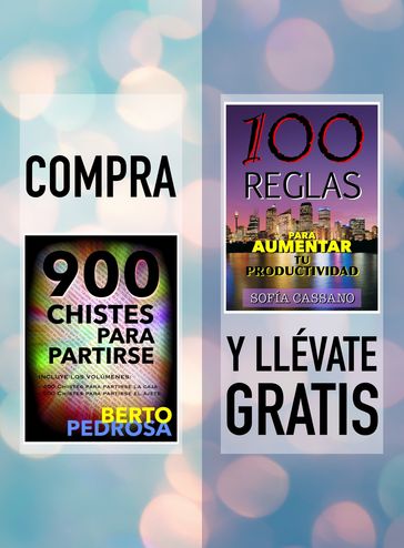 Compra 900 CHISTES PARA PARTIRSE y llévate gratis 100 REGLAS PARA AUMENTAR TU PRODUCTIVIDAD - Berto Pedrosa - Sofía Cassano