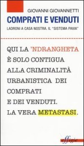 Comprati e venduti. Ladroni a casa nostra. Il «sistema Pavia»