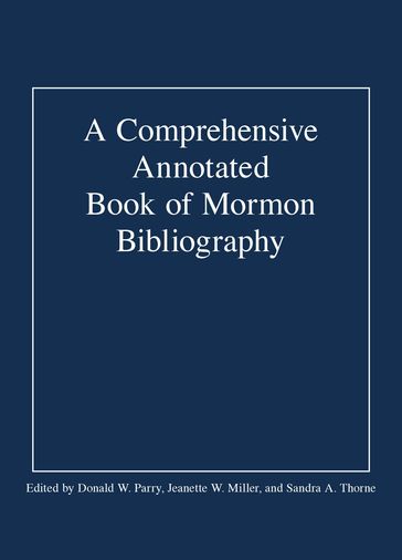 A Comprehensive Annotated Book of Mormon Bibliography - Donald W. - Parry