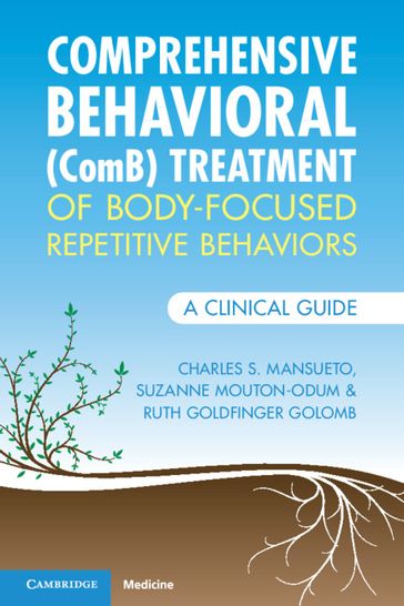 Comprehensive Behavioral (ComB) Treatment of Body-Focused Repetitive Behaviors - Charles S. Mansueto - Suzanne Mouton-Odum - Ruth Goldfinger Golomb