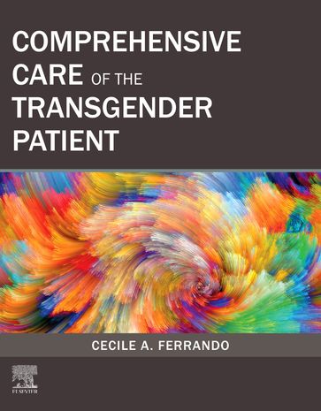 Comprehensive Care of the Transgender Patient E-Book - Cecile A Ferrando - MD - MPH