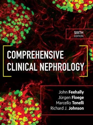 Comprehensive Clinical Nephrology E-Book - MD Richard J. Johnson - DM  FRCP John Feehally - MD  FERA Jurgen Floege - MD  SM  FRCPC Marcello Tonelli