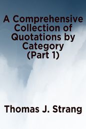 A Comprehensive Collection of Quotations by Category (Part 1)