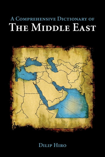 A Comprehensive Dictionary of the Middle East - Dilip Hiro