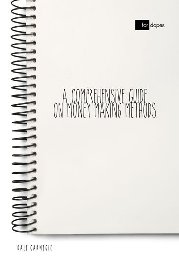 A Comprehensive Guide on Money Making Methods - Dale Carnegie - Sheba Blake