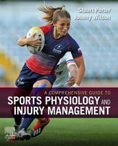 A Comprehensive Guide to Sports Physiology and Injury Management E-Book