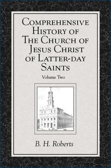 Comprehensive History of The Church of Jesus Christ of Latter-day Saints, vol. 2 - B. H. - Roberts