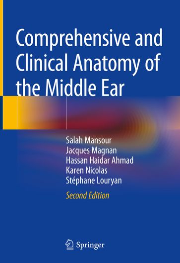 Comprehensive and Clinical Anatomy of the Middle Ear - Hassan Haidar Ahmad - Jacques Magnan - Karen Nicolas - Salah Mansour - Stéphane Louryan