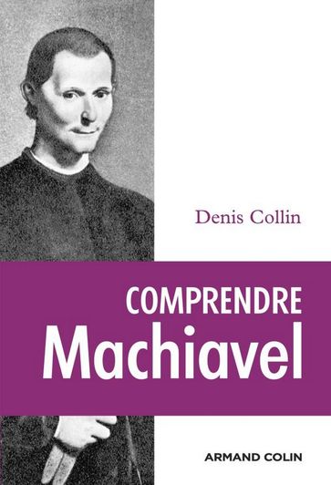 Comprendre Machiavel - Denis Collin