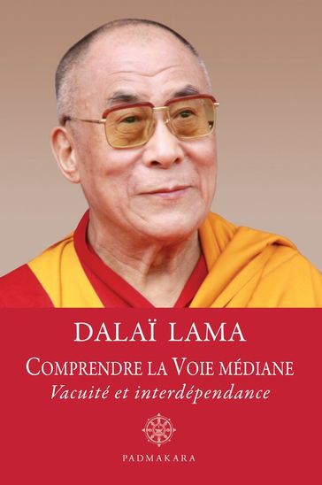 Comprendre la Voie médiane, vacuité et interdépendance - Dalai Lama