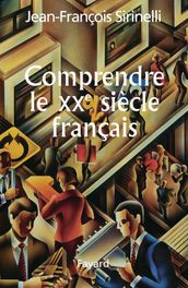 Comprendre le XXe siècle français