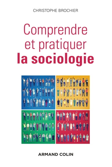 Comprendre et pratiquer la sociologie - Christophe Brochier