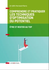 Comprendre et pratiquer les Techniques d Optimisation du Potentiel - 3e éd.