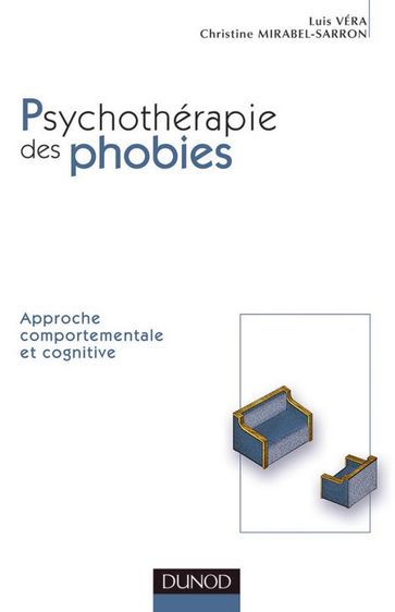 Comprendre et traiter les phobies - 2e édition - Christine Mirabel-Sarron - Luis Vera