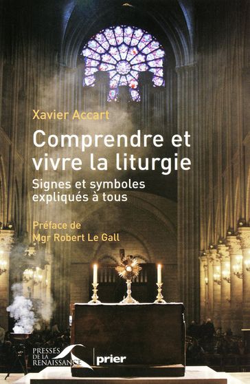 Comprendre et vivre la liturgie - Xavier Accart - Robert Le Gall - Eric Vinson