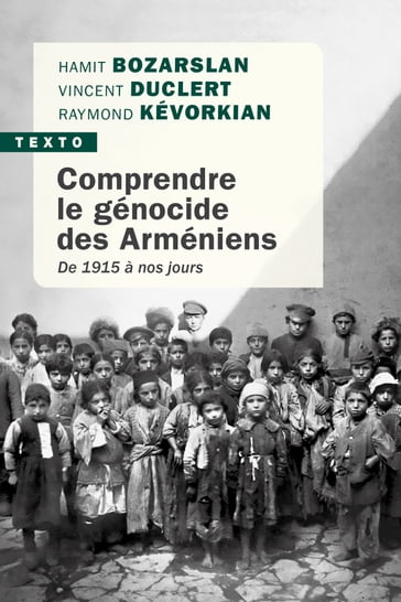Comprendre le génocide des Arméniens - Hamit Bozarslan - Vincent Duclert - Raymond H. Kévorkian