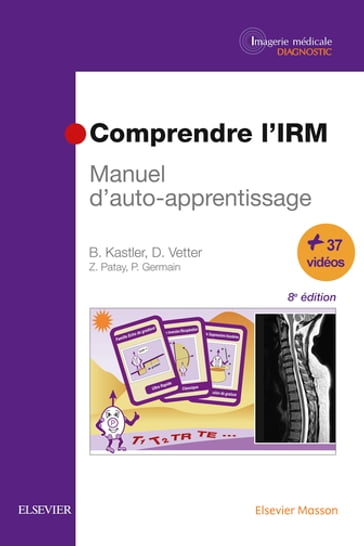 Comprendre l'IRM - Bruno Kastler - Daniel Vetter - Michel BLERY - Philippe Germain - Zoltan Patay