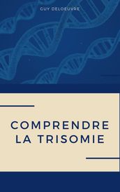 Comprendre la Trisomie