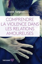 Comprendre la violence dans les relations amoureuses