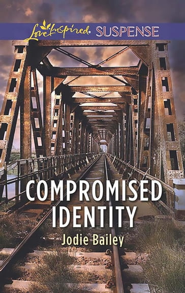 Compromised Identity (Mills & Boon Love Inspired Suspense) - Jodie Bailey