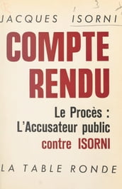 Compte rendu, le procès : l accusateur public contre Isorni, les 15 et 16 janvier 1965