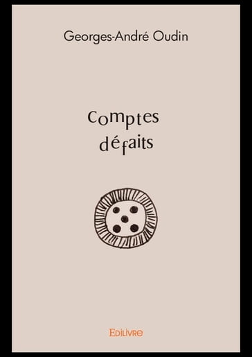 Comptes défaits - Georges-André Oudin