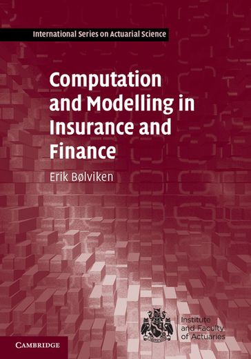Computation and Modelling in Insurance and Finance - Erik Bølviken