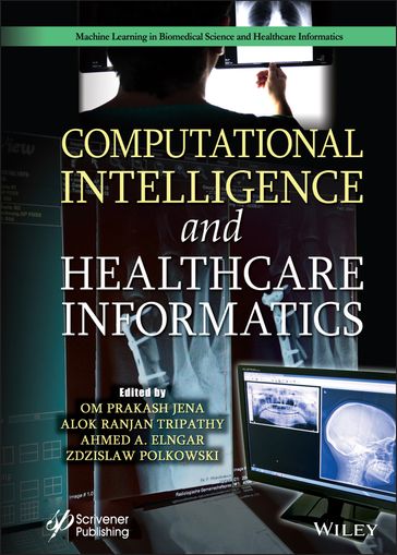 Computational Intelligence and Healthcare Informatics - Om Prakash Jena - Alok Ranjan Tripathy - Ahmed A. Elngar - Zdzislaw Polkowski