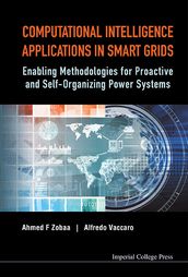 Computational Intelligence Applications In Smart Grids: Enabling Methodologies For Proactive And Self-organizing Power Systems